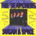 The Searchers - Sugar & Spice